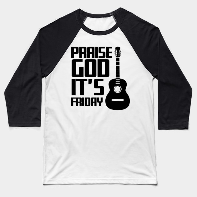 PGIF PRAISE GOD IT's FRIDAY Baseball T-Shirt by thecrossworshipcenter